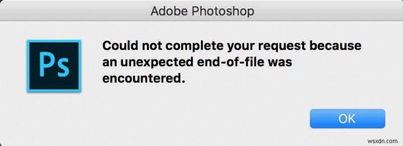 Photoshop の予期しないファイルの終わり:原因、原因、および 4 つの解決策