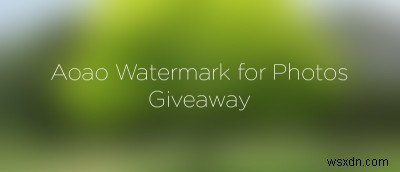 Aoao Watermark for Photosの使い方：写真に素早く簡単に透かし（ウォーターマーク）を入れる方法