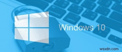 Windows 10のPCをより安全に使う方法――プライバシー設定の見直しポイント