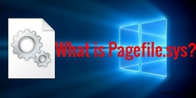 Windowsのpagefile.sysとは？仕組みから無効化・変更方法まで徹底解説