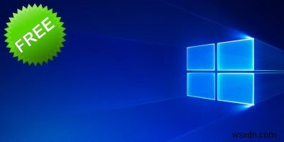 今でも間に合う!Windows 10を無料で入手する4つの方法