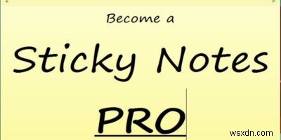 Windows付箋アプリ「Sticky Notes」で生産性アップ！覚えておきたい4つの活用テクニック