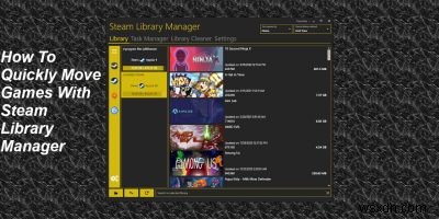 Steam Library Managerを使ってSteamゲームを別のドライブへ素早く移動する方法