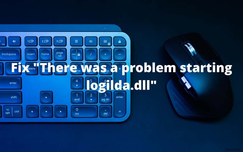 Windows 10で「logilda.dllの起動に問題があります」エラーを解決する方法