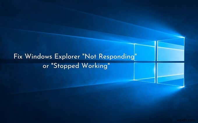 Windowsエクスプローラーが応答しない・動作を停止する時の対処法13選