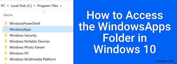 Windows 10でWindowsAppsフォルダーにアクセスする方法【所有権の取得手順を徹底解説】