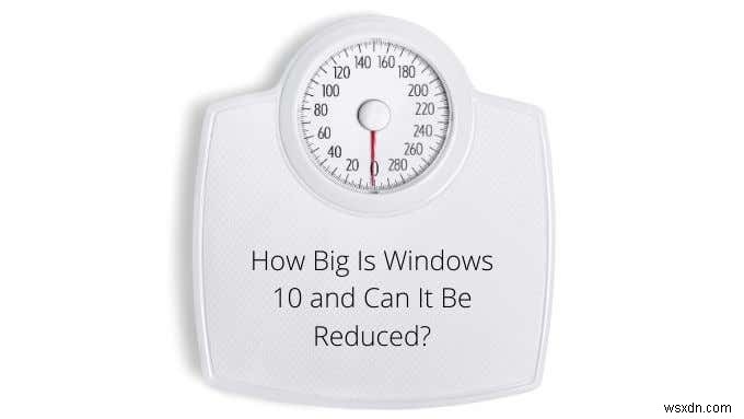 Windows 10はどれくらいの容量？ストレージを大幅に削減する7つの方法