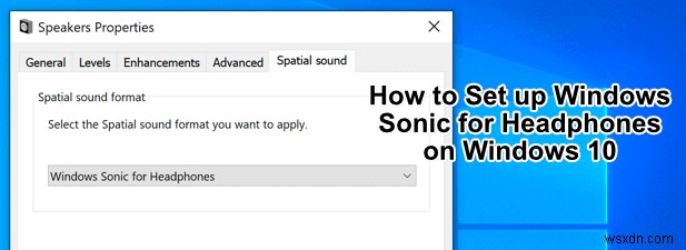 Windows 10で「Windows Sonic for Headphones」を設定する方法｜空間サウンドで音質を劇的に向上