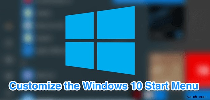 Windows 10のスタートメニューを自分好みにカスタマイズする10の方法