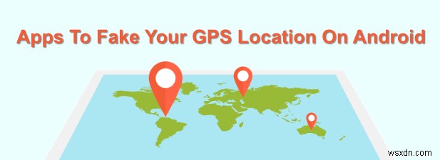 AndroidでGPS位置情報を偽装できるおすすめアプリ7選