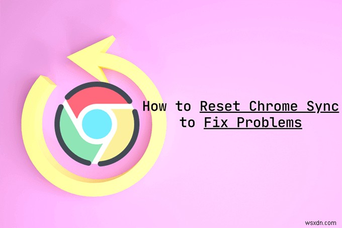 Chromeの同期をリセットして問題を解決する方法｜PC・スマホ別の手順を解説