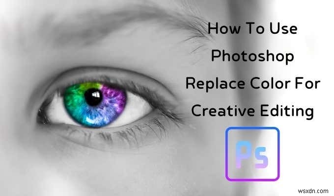 Photoshopで色を置き換える方法！クリエイティブな編集のための色替えテクニック