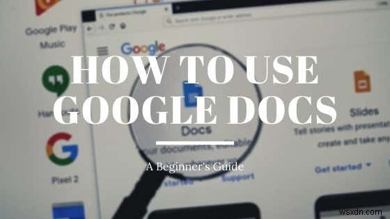 【初心者向け】Googleドキュメントの使い方徹底ガイド｜基本操作から便利機能まで