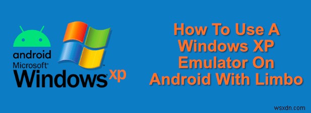 Limboを使ってAndroidでWindows XPエミュレータを動かす方法