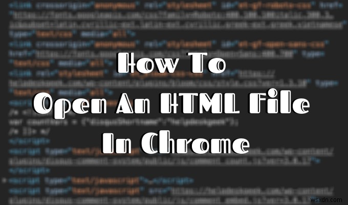 Google ChromeでHTMLファイルを開く方法|PC・スマホ別の手順を徹底解説