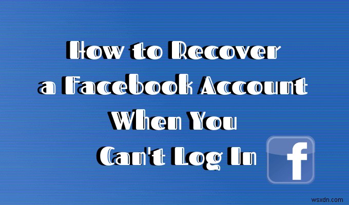 Facebookにログインできないときのアカウント復旧方法を徹底解説