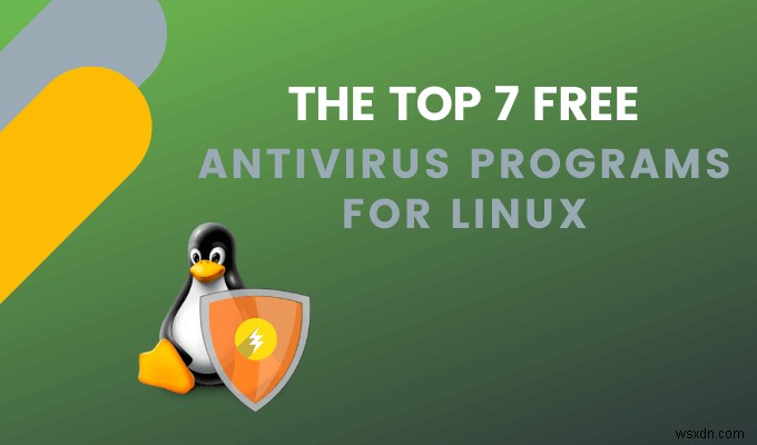 Linux向け無料アンチウイルスソフトおすすめ7選
