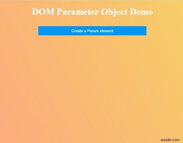 HTML DOM パラメータオブジェクトとは?作成方法とプロパティを解説