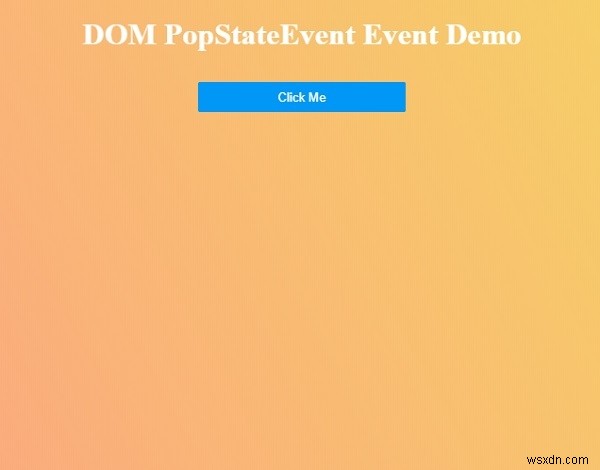 HTML DOM PopStateEventオブジェクトとは？使い方とサンプルコードを解説
