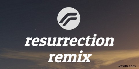 OnePlus Oneに最適なMarshmallowカスタムROM「Resurrection Remix」の魅力と導入方法