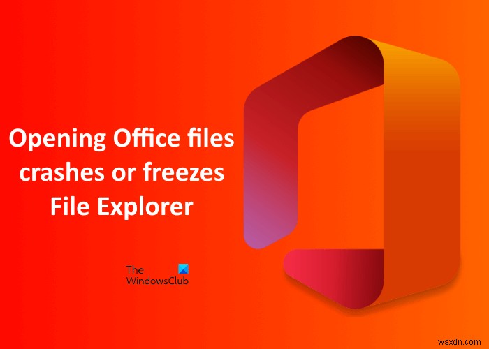 Officeファイルを開くとエクスプローラーがクラッシュ・フリーズする原因と対処法【Windows 11/10】