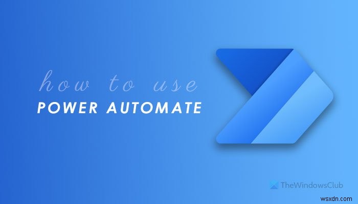 Microsoft Power Automateチュートリアル – Web版・デスクトップ版の始め方と使い方