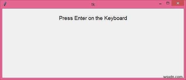 【Python】TkinterでEnterキーを関数にバインドする方法
