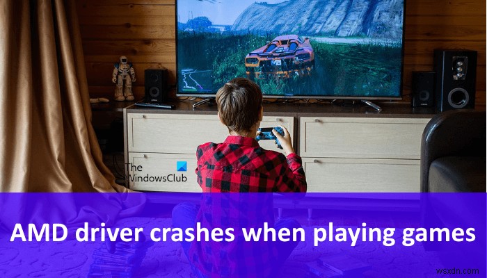 PCでゲームをプレイするとAMDドライバーがクラッシュし続ける原因と対処法