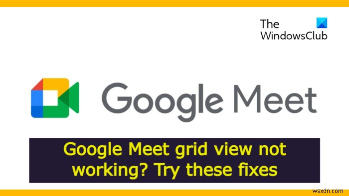 Google Meetのグリッドビューが機能しないときの対処法【解決済み】