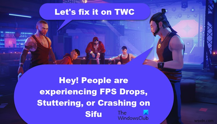 【Sifu】PC版でFPS低下・カクつき・フリーズ・クラッシュが発生する時の対処法