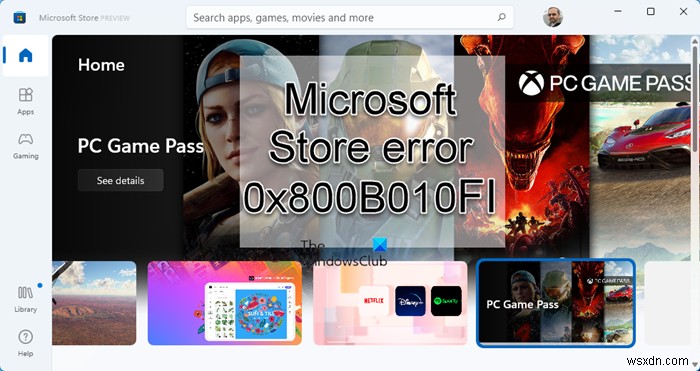 Microsoft Storeエラー0x800B010FIの解決方法を徹底解説