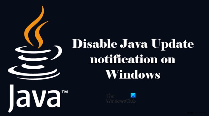 Windows PCでJavaアップデート通知を無効にする2つの方法