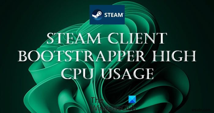 Windows 11/10でSteamクライアントブートストラッパーのCPU使用率が高くなる問題を解決する方法