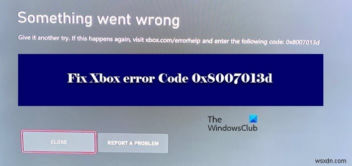 【解決済み】Xboxエラーコード0x8007013dの原因と5つの対処法