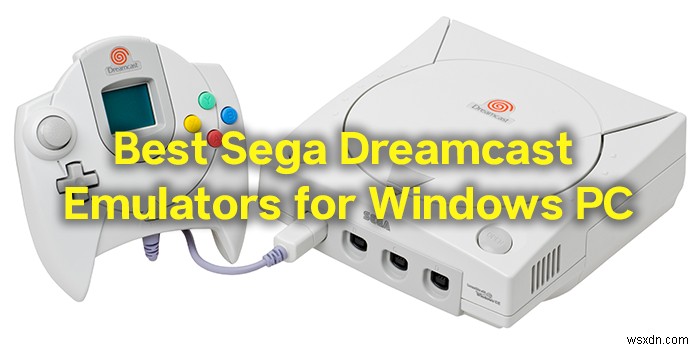 Windows PCで使えるセガ・ドリームキャストエミュレータのおすすめ5選