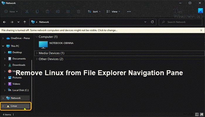 Windows 11/10のエクスプローラー ナビゲーションウィンドウでLinuxを表示・非表示にする方法