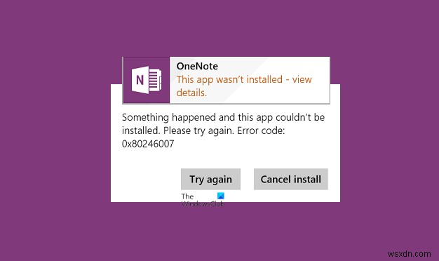 OneNoteアプリのインストール中に発生するエラー0x80246007の解決方法