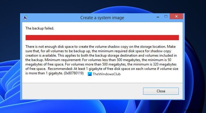 Windows 11/10でバックアップエラー0x80780113「ボリュームシャドウコピーを作成する十分な領域がありません」を解決する方法