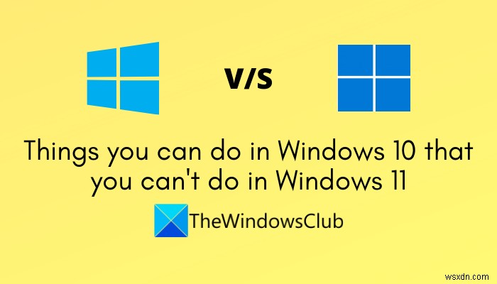 Windows 10でできてWindows 11でできないこと10選|廃止された機能を徹底解説