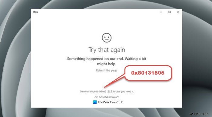Windows 11/10でMicrosoft Storeエラー0x80131505を修正する方法