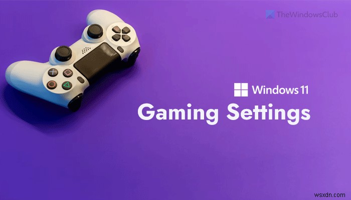 Windows 11のゲーム設定完全ガイド|知っておくべきすべてのこと
