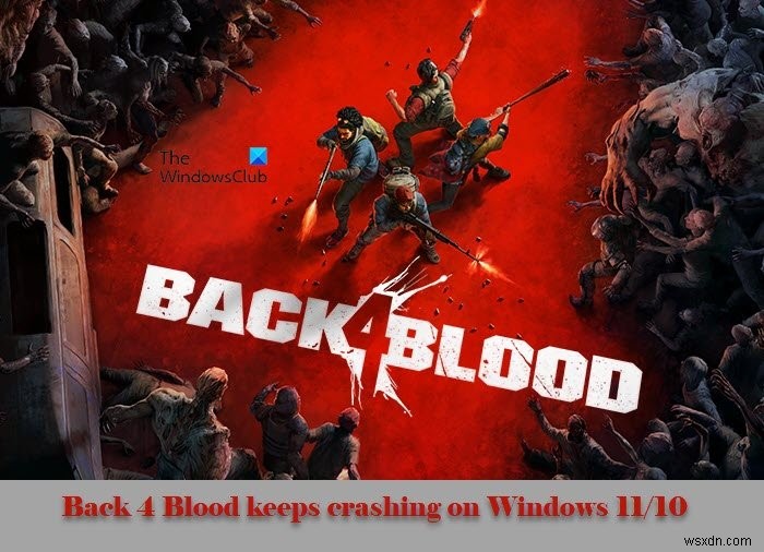 Back 4 BloodがWindows PCでクラッシュし続ける原因と対処法まとめ