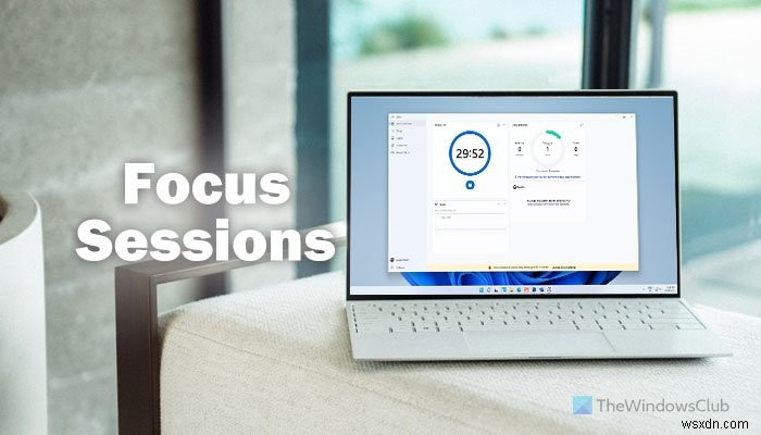 Windows 11のフォーカスセッションを有効化して使いこなす方法