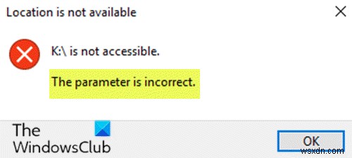 Windows 11/10で「ドライブにアクセスできません。パラメーターが正しくありません」エラーを解決する方法