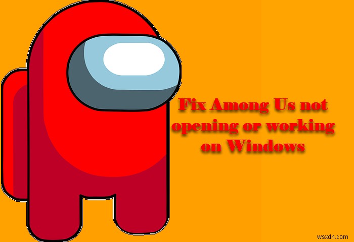Among UsがWindows PCで動作しない・起動しないときの対処法