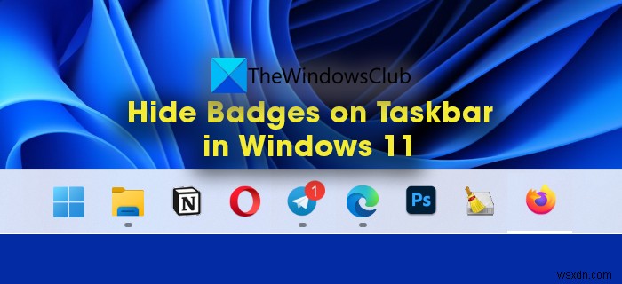 Windows 11でタスクバーアイコンのバッジを非表示にする方法