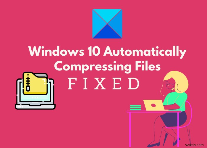 Windows 10でファイルが勝手に圧縮される？原因と解決方法をわかりやすく解説