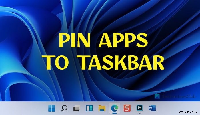 Windows 11でアプリをタスクバーにピン留めする2つの方法