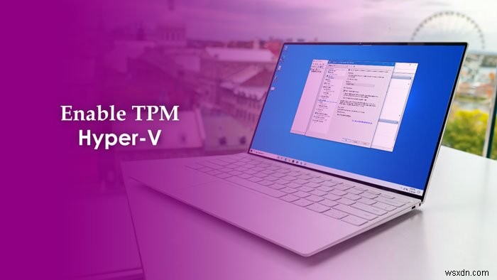 Hyper-VでTPMを有効にしてWindows 11をインストールする方法
