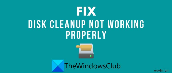 Windows 11/10でディスククリーンアップが正しく動作しないときの対処法